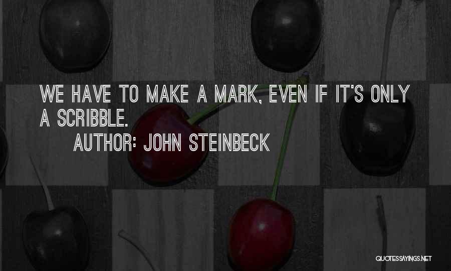 Scribble Quotes By John Steinbeck