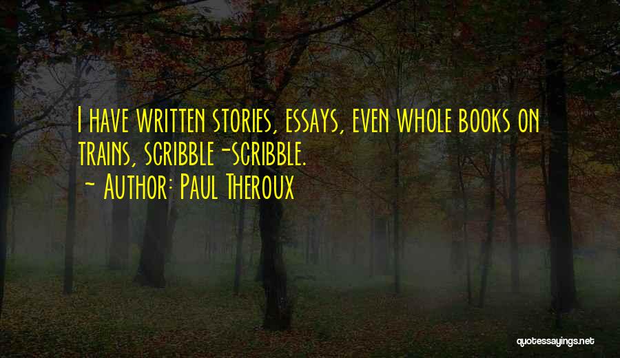 Scribble Quotes By Paul Theroux