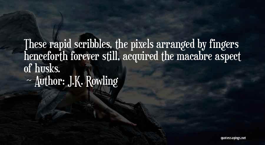 Scribbles Quotes By J.K. Rowling