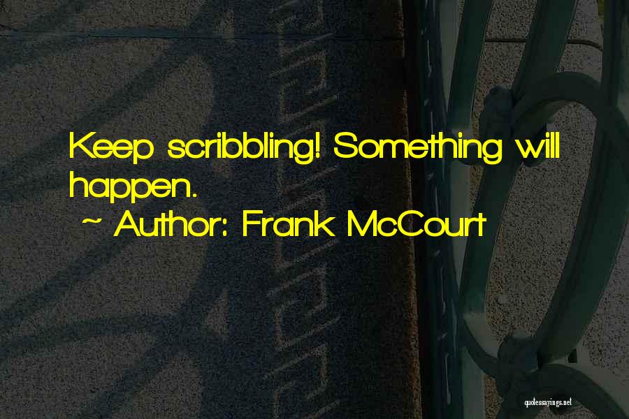 Scribbling Quotes By Frank McCourt
