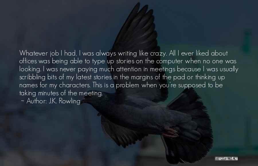 Scribbling Quotes By J.K. Rowling