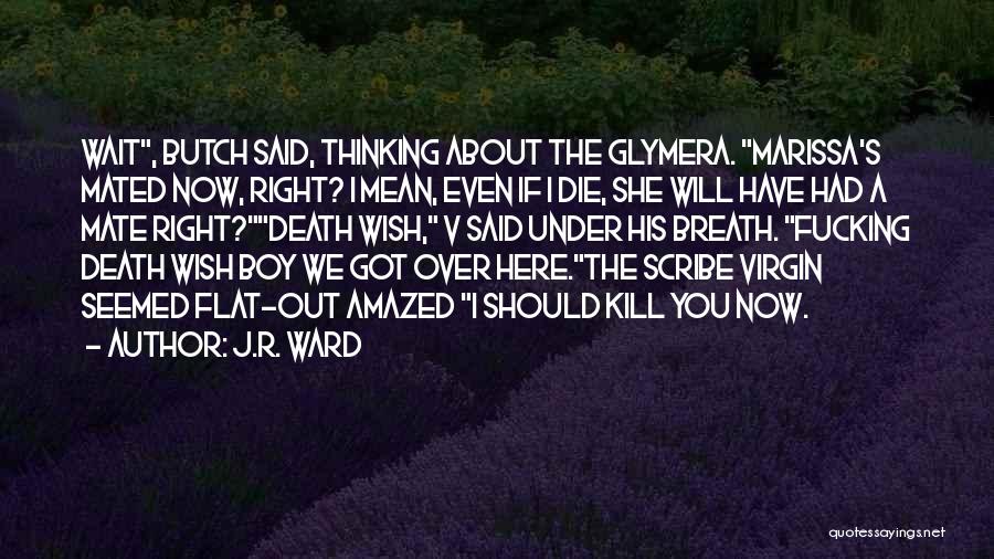 Scribe Virgin Quotes By J.R. Ward