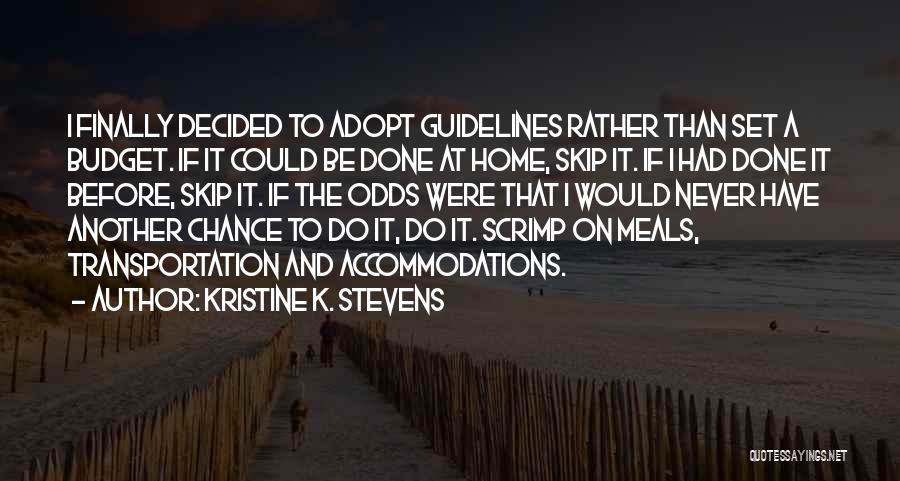 Scrimp Quotes By Kristine K. Stevens