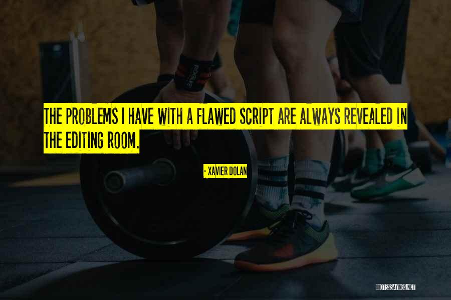 Script Editing Quotes By Xavier Dolan