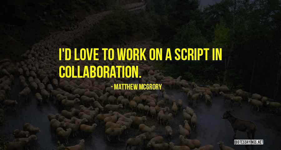 Script Quotes By Matthew McGrory Script Quotes By Matthew McGrory