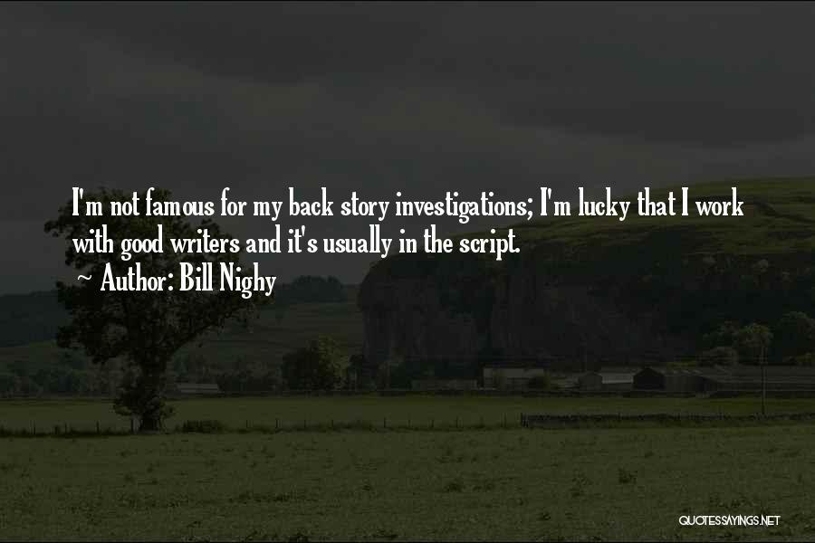 Script Writers Quotes By Bill Nighy