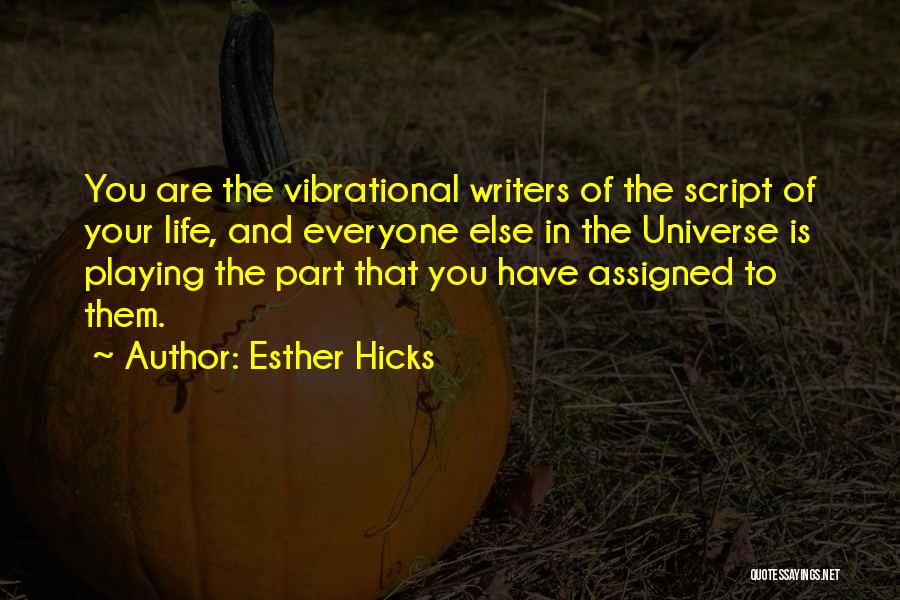 Script Writers Quotes By Esther Hicks