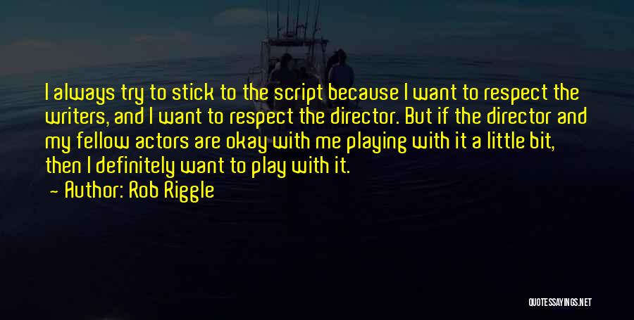 Script Writers Quotes By Rob Riggle