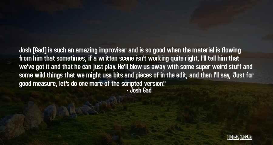 Scripted Quotes By Josh Gad Scripted Quotes By Josh Gad