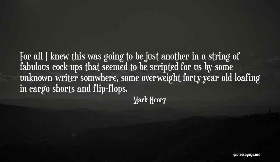 Scripted Quotes By Mark Henry Scripted Quotes By Mark Henry