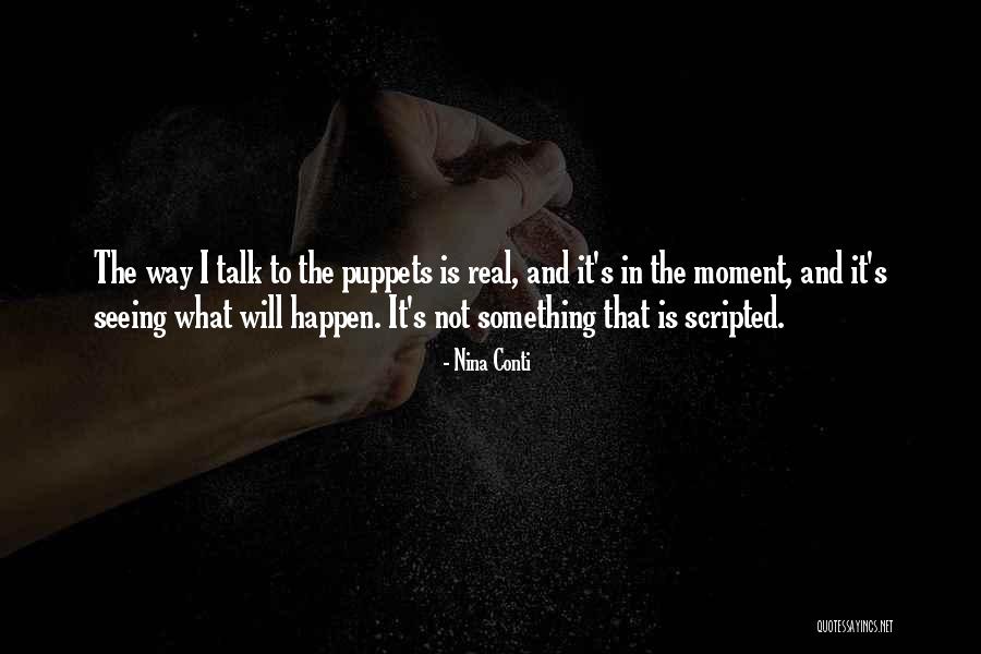 Scripted Quotes By Nina Conti Scripted Quotes By Nina Conti