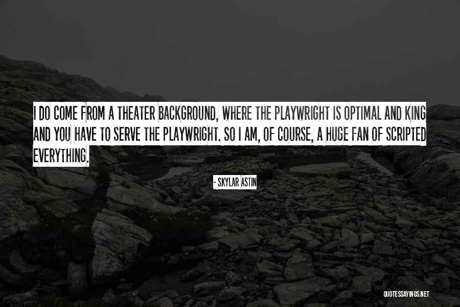 Scripted Quotes By Skylar Astin Scripted Quotes By Skylar Astin