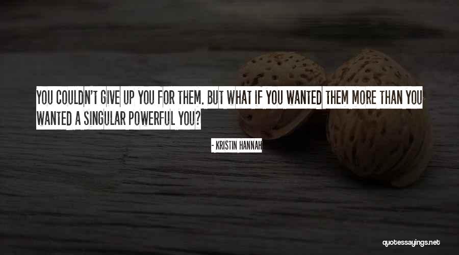 Scriptualism Quotes By Kristin Hannah Scriptualism Quotes By Kristin Hannah