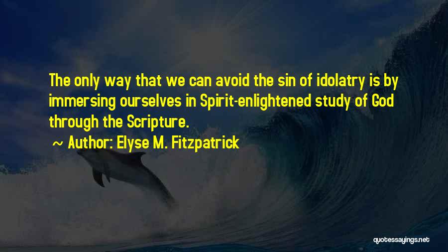 Scripture Study Quotes By Elyse M. Fitzpatrick