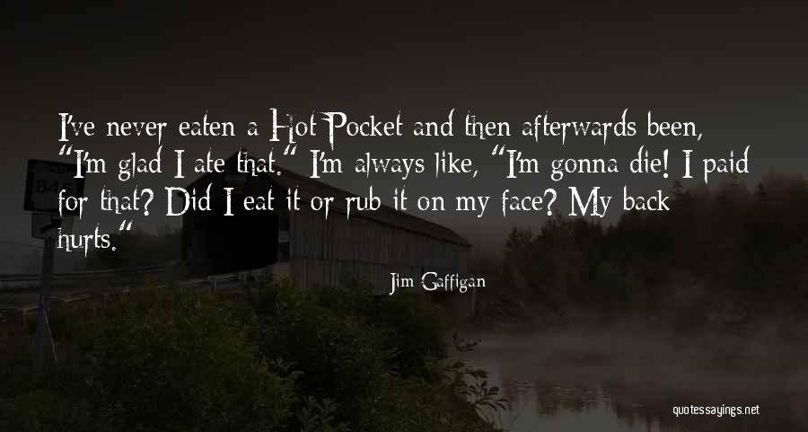 Scriptwriter Or Script Quotes By Jim Gaffigan Scriptwriter Or Script Quotes By Jim Gaffigan