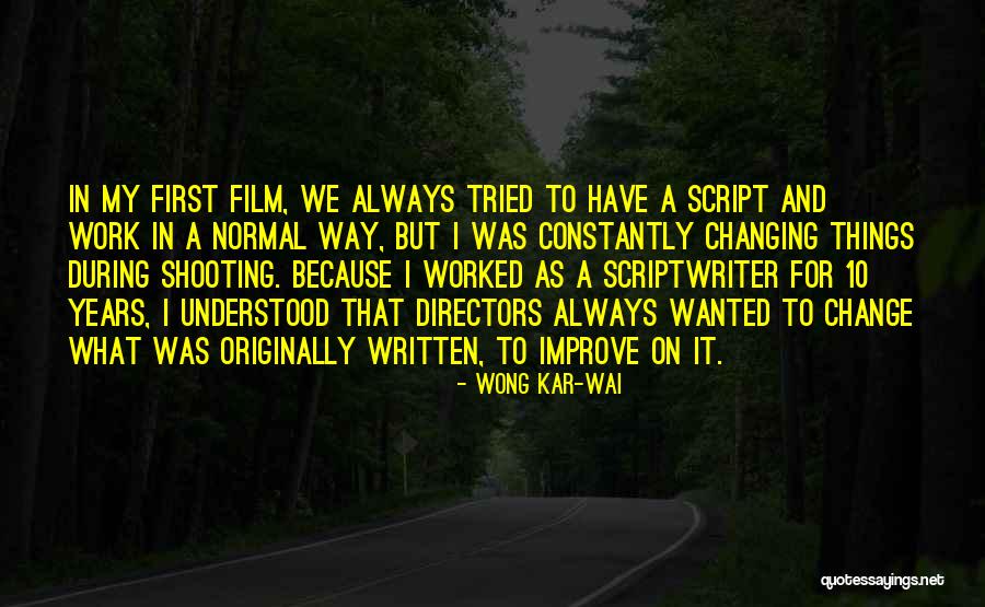 Scriptwriter Or Script Quotes By Wong Kar-Wai Scriptwriter Or Script Quotes By Wong Kar-Wai
