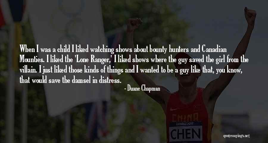 Scriptwriters Programs Quotes By Duane Chapman Scriptwriters Programs Quotes By Duane Chapman