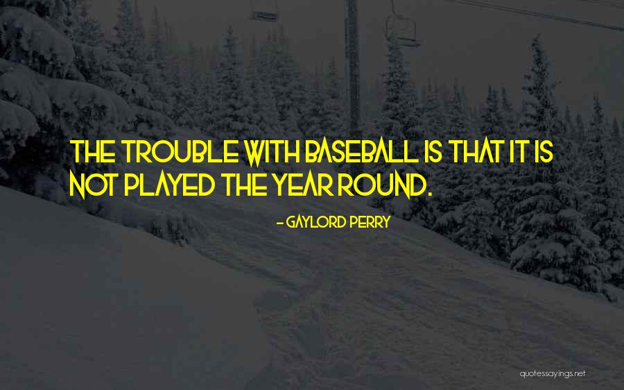 Scrisse Questi Quotes By Gaylord Perry Scrisse Questi Quotes By Gaylord Perry