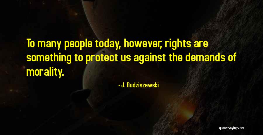 Scrivere Quotes By J. Budziszewski Scrivere Quotes By J. Budziszewski