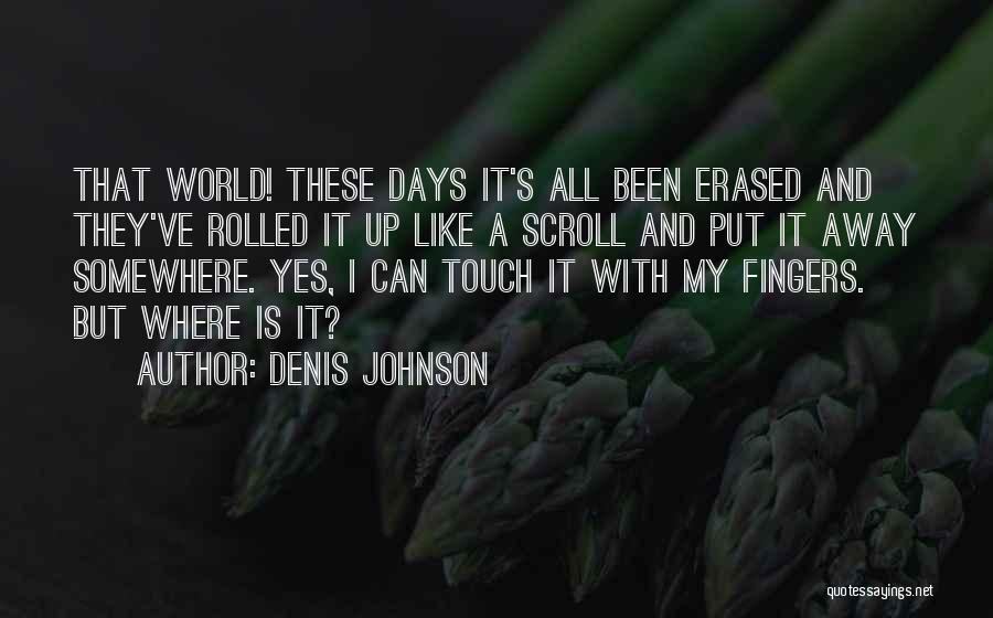 Scroll Quotes By Denis Johnson