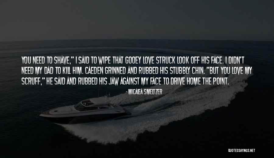 Scruff A Love Quotes By Micalea Smeltzer Scruff A Love Quotes By Micalea Smeltzer