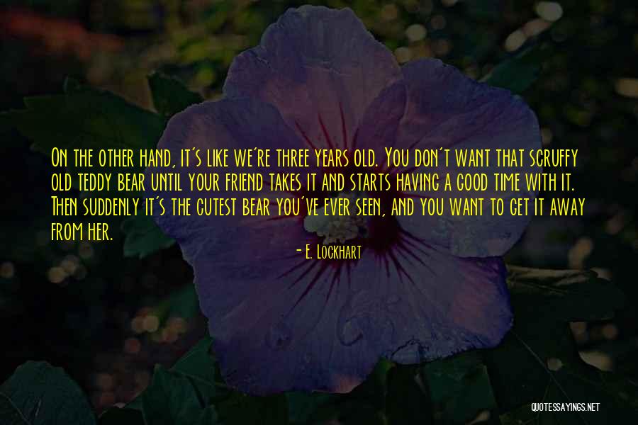 Scruffy Quotes By E. Lockhart Scruffy Quotes By E. Lockhart