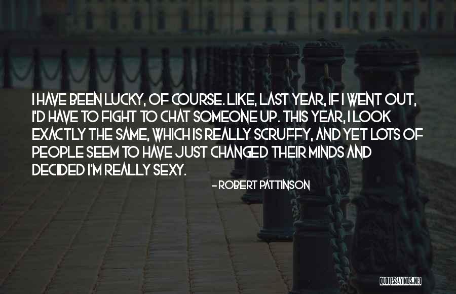 Scruffy Quotes By Robert Pattinson