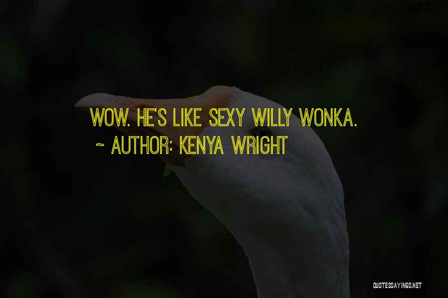 Scrumdiddlyumptious Quotes By Kenya Wright