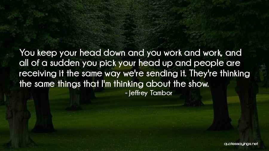 Scrupulous Conscience Quotes By Jeffrey Tambor Scrupulous Conscience Quotes By Jeffrey Tambor