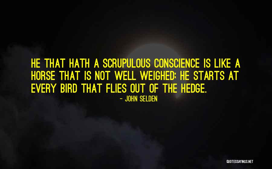 Scrupulous Conscience Quotes By John Selden Scrupulous Conscience Quotes By John Selden