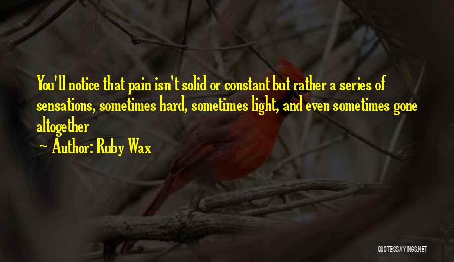 Scrupulous Meanness Quotes By Ruby Wax