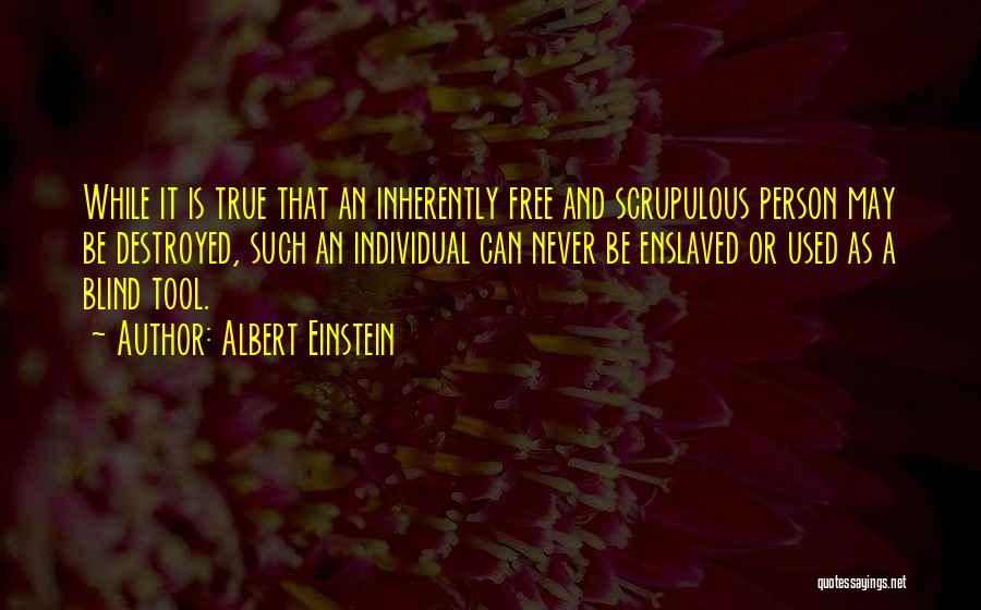Scrupulous Quotes By Albert Einstein