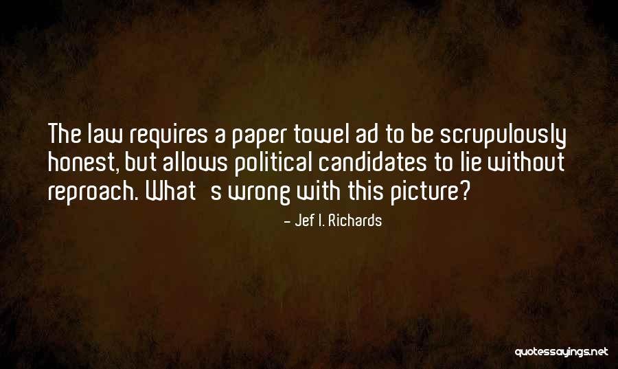 Scrupulously Quotes By Jef I. Richards Scrupulously Quotes By Jef I. Richards