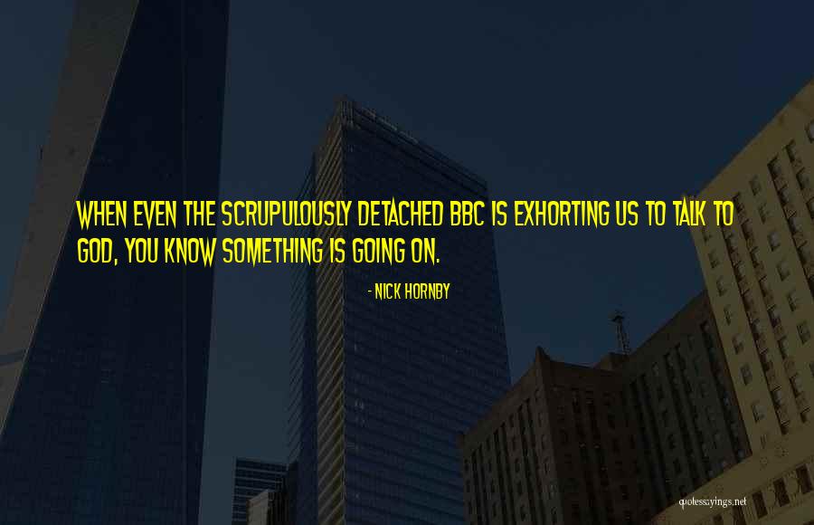 Scrupulously Quotes By Nick Hornby Scrupulously Quotes By Nick Hornby