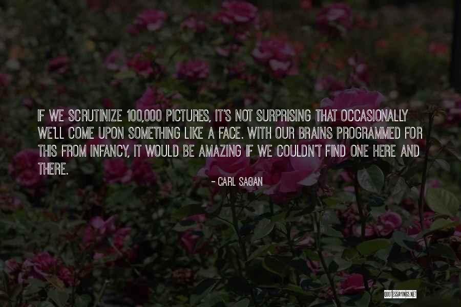 Scrutinize Quotes By Carl Sagan Scrutinize Quotes By Carl Sagan