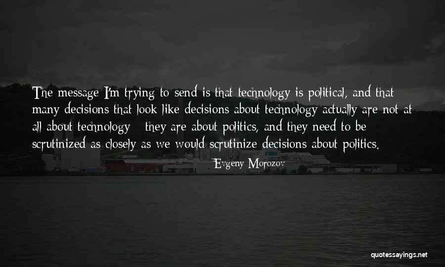 Scrutinize Quotes By Evgeny Morozov Scrutinize Quotes By Evgeny Morozov
