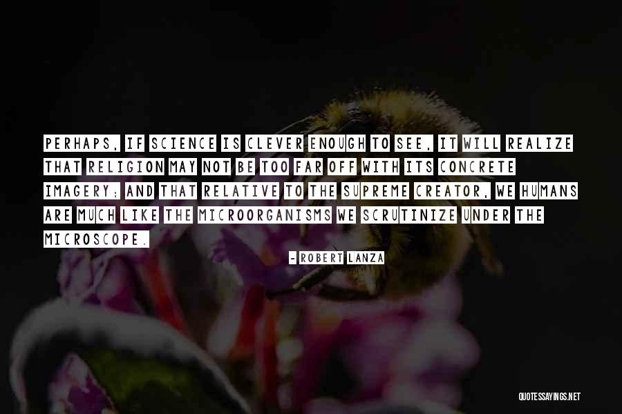 Scrutinize Quotes By Robert Lanza Scrutinize Quotes By Robert Lanza