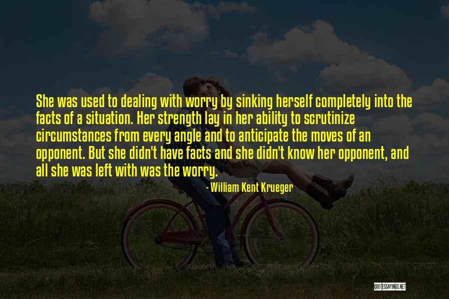 Scrutinize Quotes By William Kent Krueger Scrutinize Quotes By William Kent Krueger