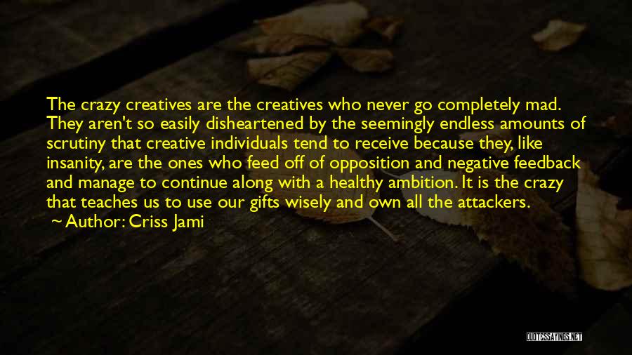 Scrutiny Quotes By Criss Jami