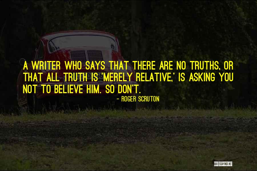 Scruton Truth Quotes By Roger Scruton Scruton Truth Quotes By Roger Scruton