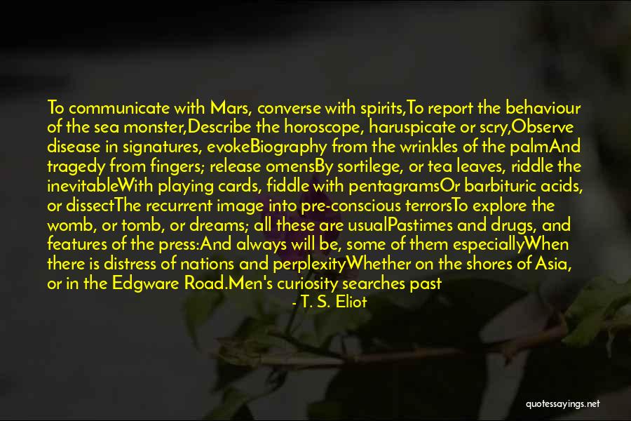 Scry Quotes By T. S. Eliot Scry Quotes By T. S. Eliot