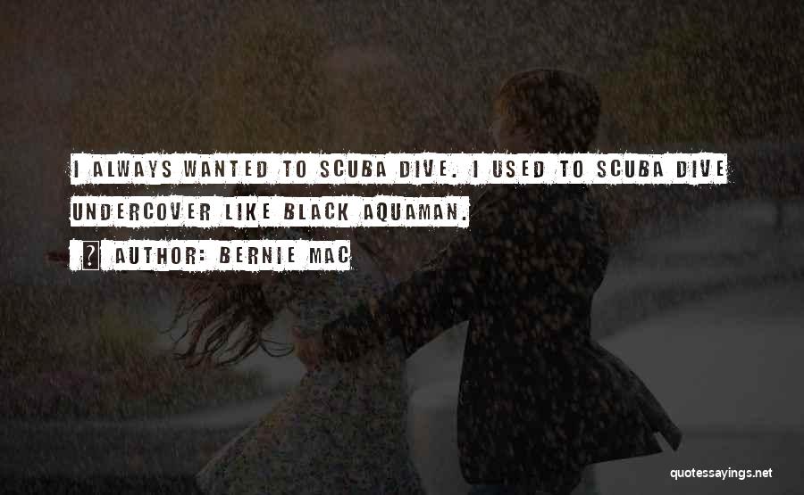Scuba Dive Quotes By Bernie Mac