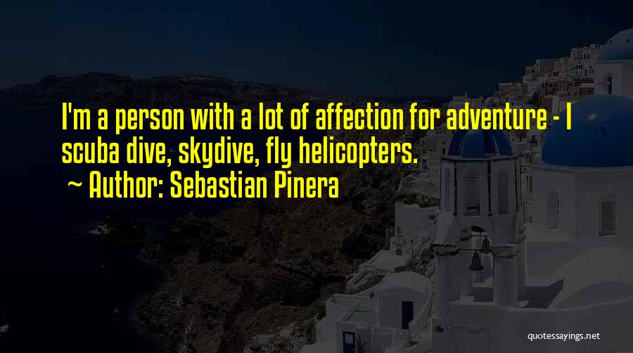 Scuba Dive Quotes By Sebastian Pinera