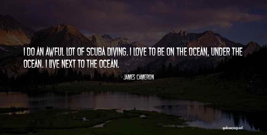 Scuba Diving Quotes By James Cameron