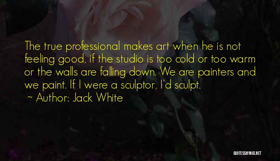 Sculpt Quotes By Jack White
