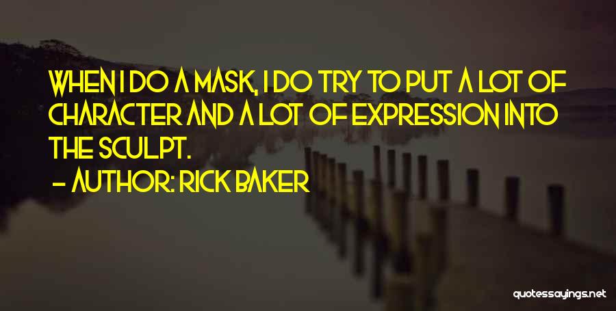 Sculpt Quotes By Rick Baker