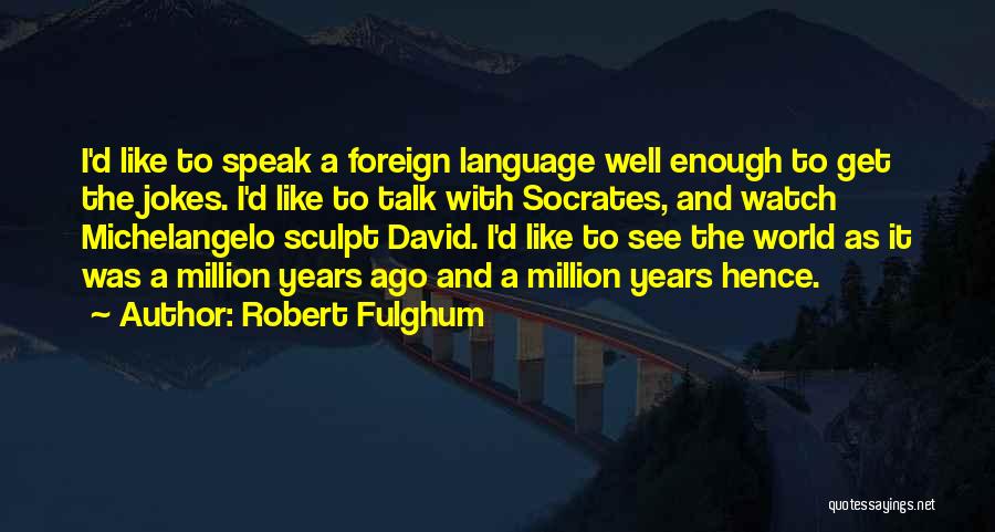 Sculpt Quotes By Robert Fulghum