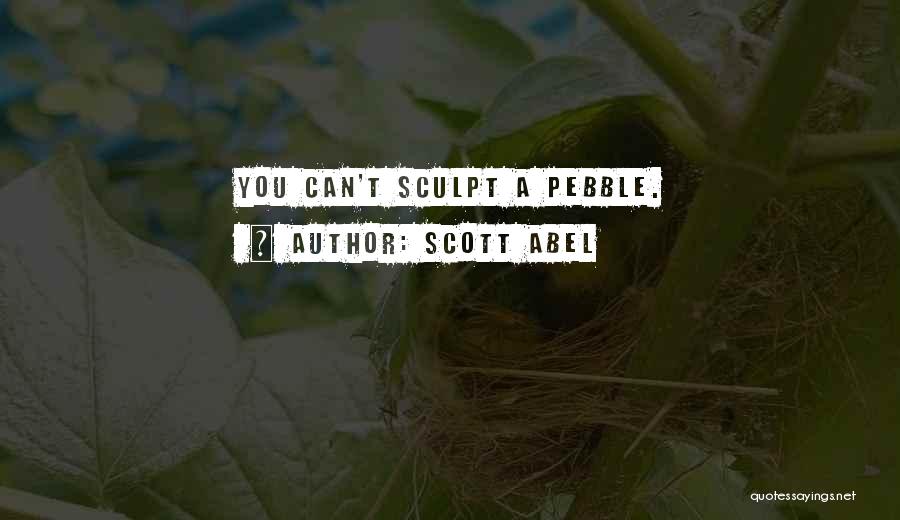 Sculpt Quotes By Scott Abel