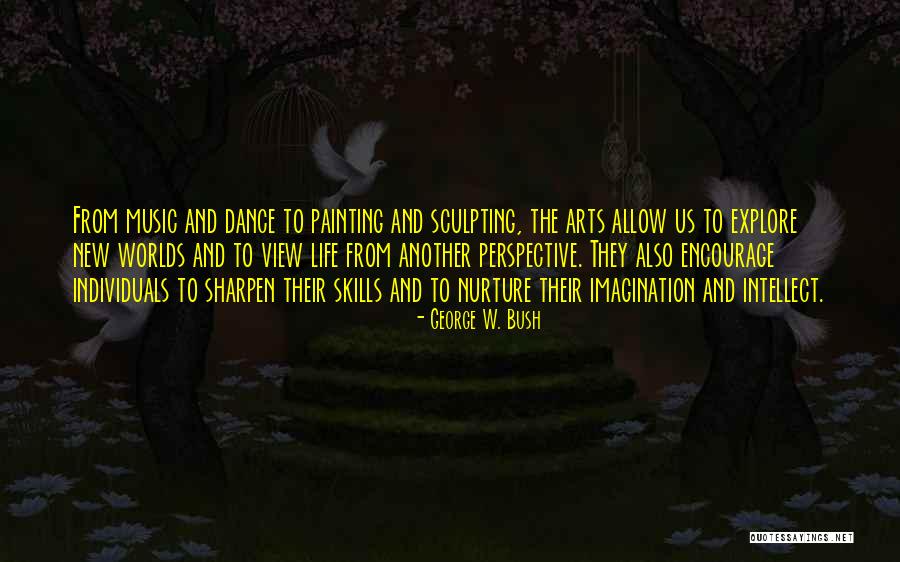Sculpting Life Quotes By George W. Bush Sculpting Life Quotes By George W. Bush