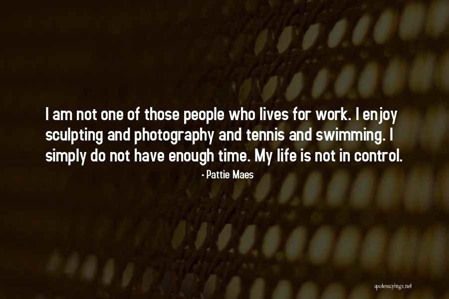 Sculpting Life Quotes By Pattie Maes